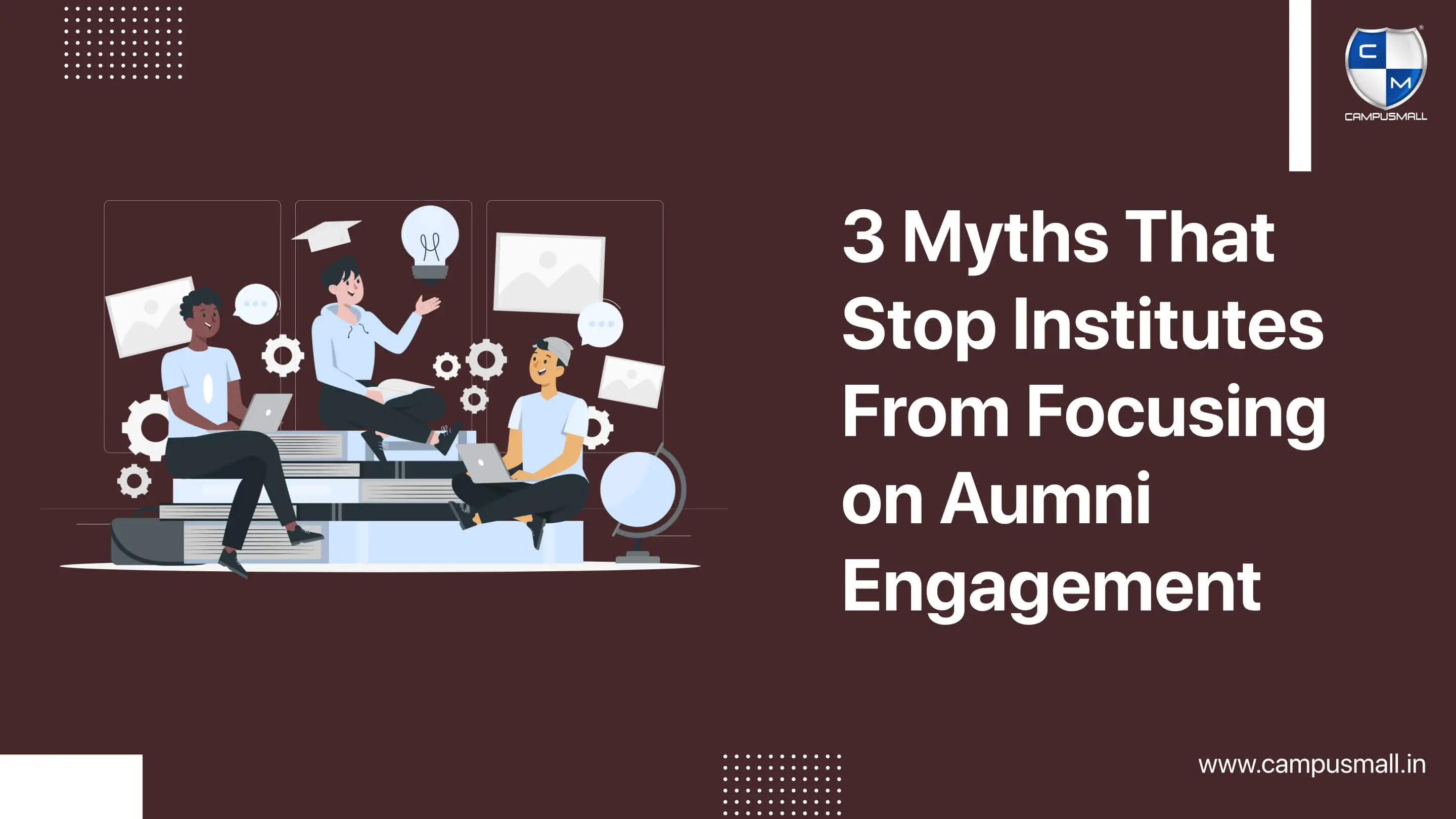 3 Myths That Stop Institutes From Focusing on Aumni Engagement